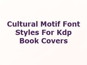 Cultural Motif Font Styles for Kdp Book Covers