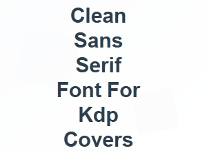Clean Sans Serif Font for Kdp Covers